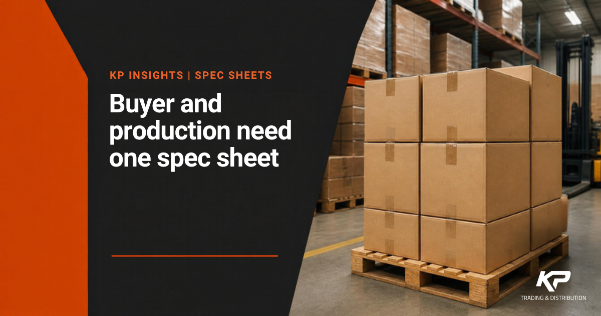 Your buyer and production team need one spec sheet, KP Trading and Distribution. Photo is illustrative.